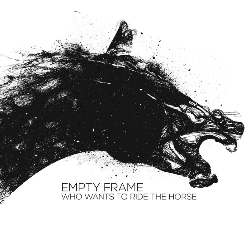 Empty Frame - Who Wants to Ride the Horse Empty Frame - Who Wants to Ride the Horse