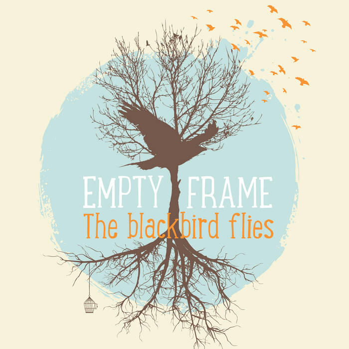 Empty Frame - The Blackbird Flies Empty Frame - The Blackbird Flies